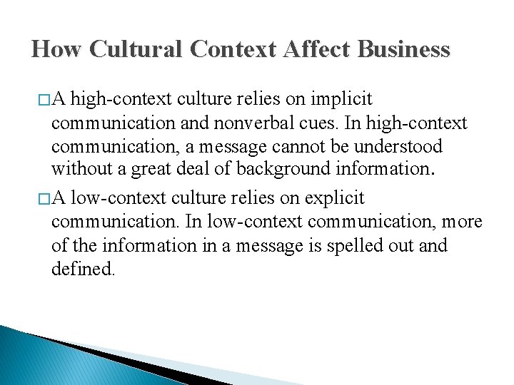 How Cultural Context Affect Business �A high-context culture relies on implicit communication and nonverbal