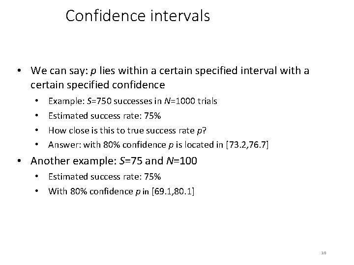 Confidence intervals • We can say: p lies within a certain specified interval with