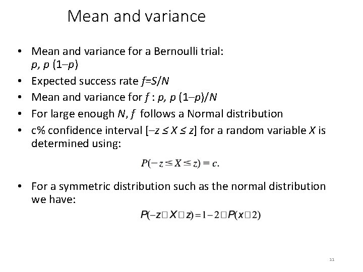 Mean and variance • Mean and variance for a Bernoulli trial: p, p (1–p)
