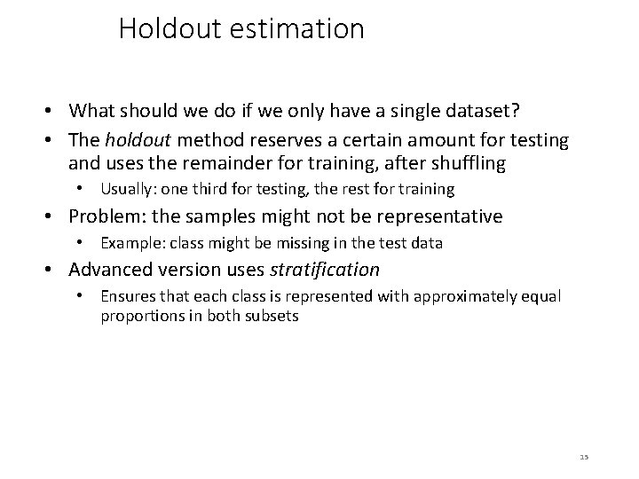 Holdout estimation • What should we do if we only have a single dataset?
