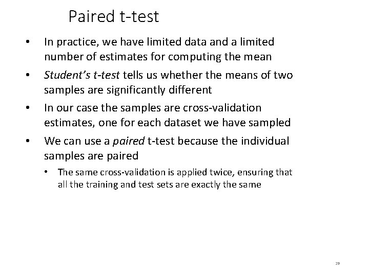 Paired t-test • • In practice, we have limited data and a limited number