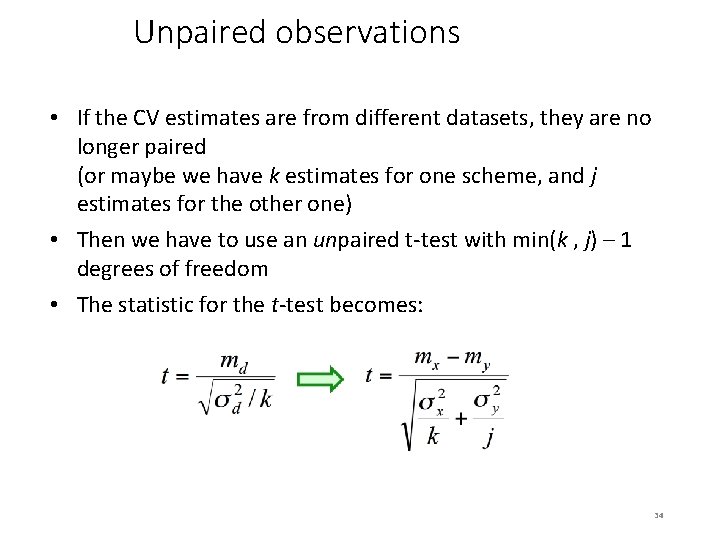 Unpaired observations • If the CV estimates are from different datasets, they are no