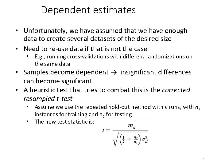 Dependent estimates • Unfortunately, we have assumed that we have enough data to create