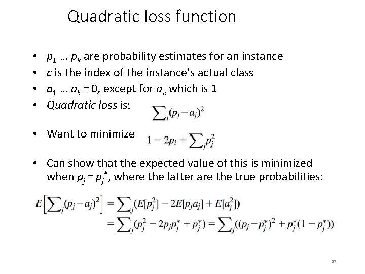 Quadratic loss function • • p 1 … pk are probability estimates for an