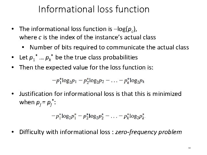 Informational loss function • The informational loss function is –log(pc), where c is the