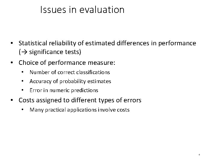 Issues in evaluation • Statistical reliability of estimated differences in performance (→ significance tests)