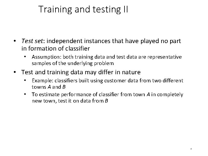 Training and testing II • Test set: independent instances that have played no part
