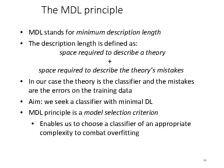 The MDL principle • MDL stands for minimum description length • The description length