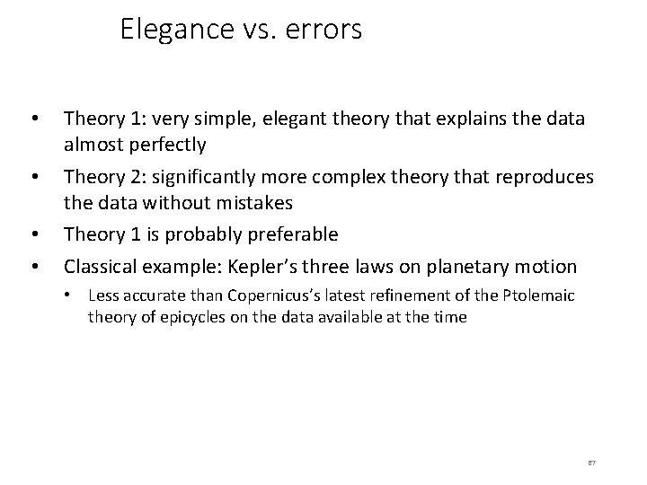 Elegance vs. errors • • Theory 1: very simple, elegant theory that explains the