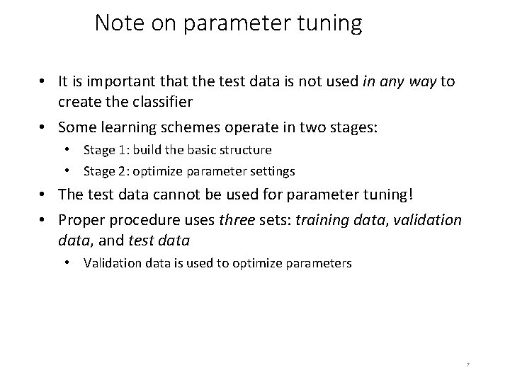 Note on parameter tuning • It is important that the test data is not