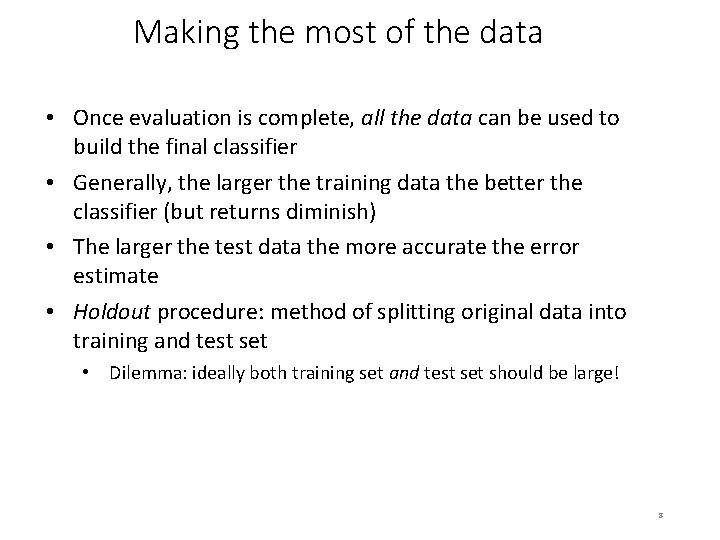 Making the most of the data • Once evaluation is complete, all the data