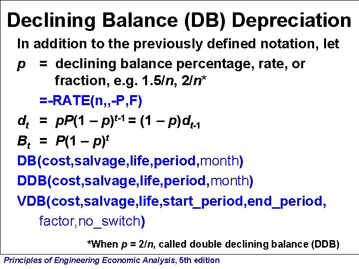 Declining Balance (DB) Depreciation In addition to the previously defined notation, let p =