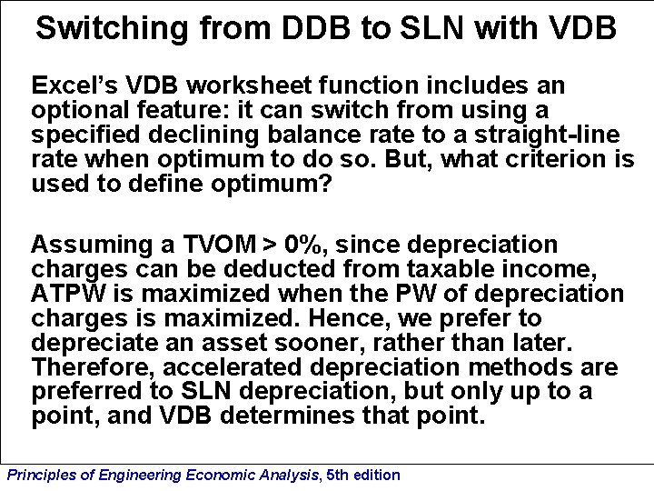 Switching from DDB to SLN with VDB Excel’s VDB worksheet function includes an optional