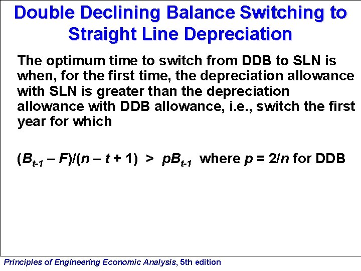 Double Declining Balance Switching to Straight Line Depreciation The optimum time to switch from
