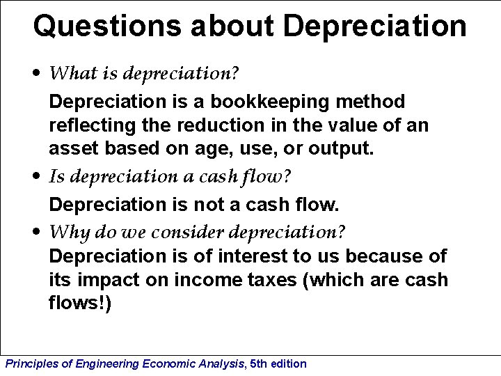 Questions about Depreciation • What is depreciation? Depreciation is a bookkeeping method reflecting the