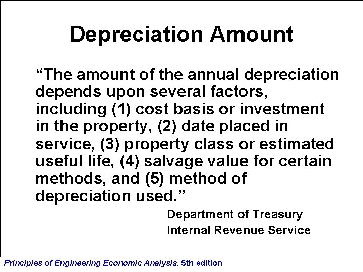 Depreciation Amount “The amount of the annual depreciation depends upon several factors, including (1)