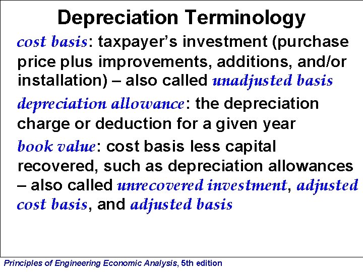 Depreciation Terminology cost basis: taxpayer’s investment (purchase price plus improvements, additions, and/or installation) –