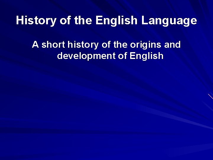 History of the English Language A short history of the origins and development of