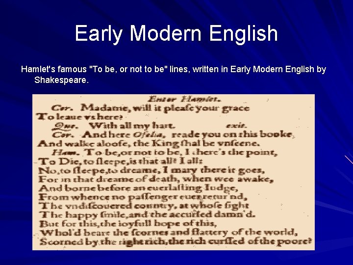 Early Modern English Hamlet's famous "To be, or not to be" lines, written in