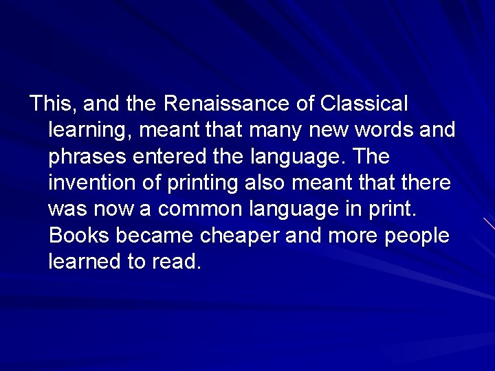 This, and the Renaissance of Classical learning, meant that many new words and phrases
