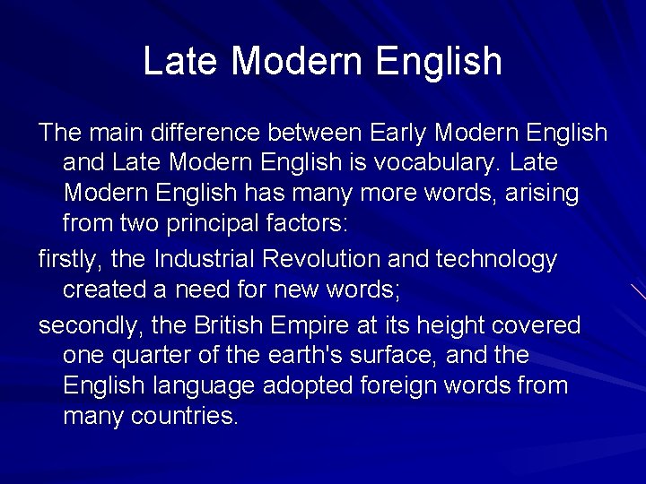 Late Modern English The main difference between Early Modern English and Late Modern English