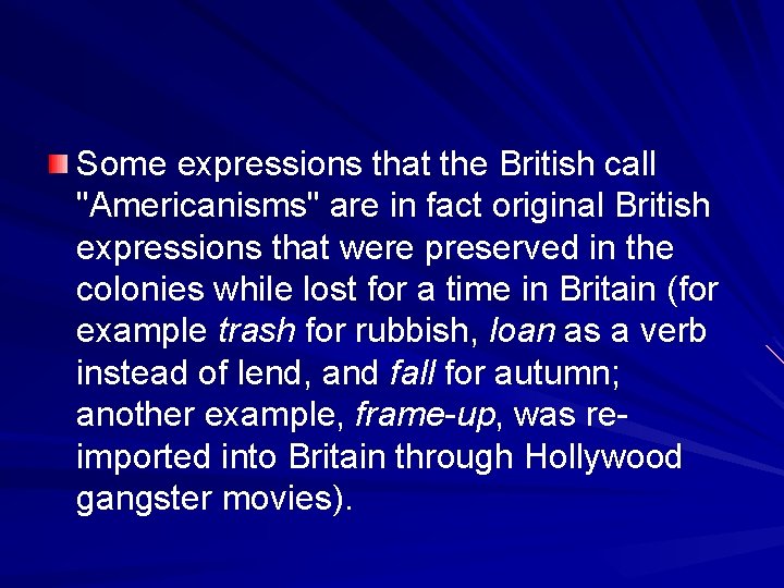 Some expressions that the British call "Americanisms" are in fact original British expressions that