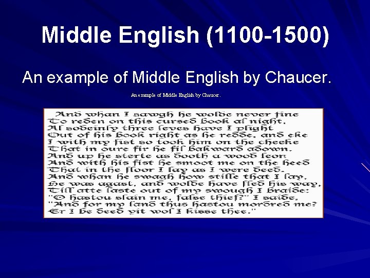 Middle English (1100 -1500) An example of Middle English by Chaucer. 