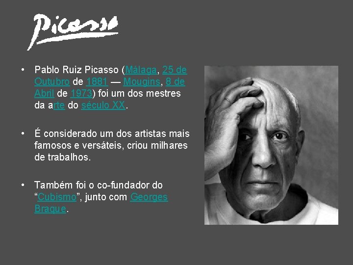  • Pablo Ruiz Picasso (Málaga, 25 de Outubro de 1881 — Mougins, 8