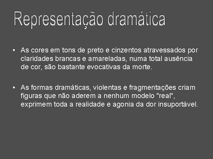  • As cores em tons de preto e cinzentos atravessados por claridades brancas