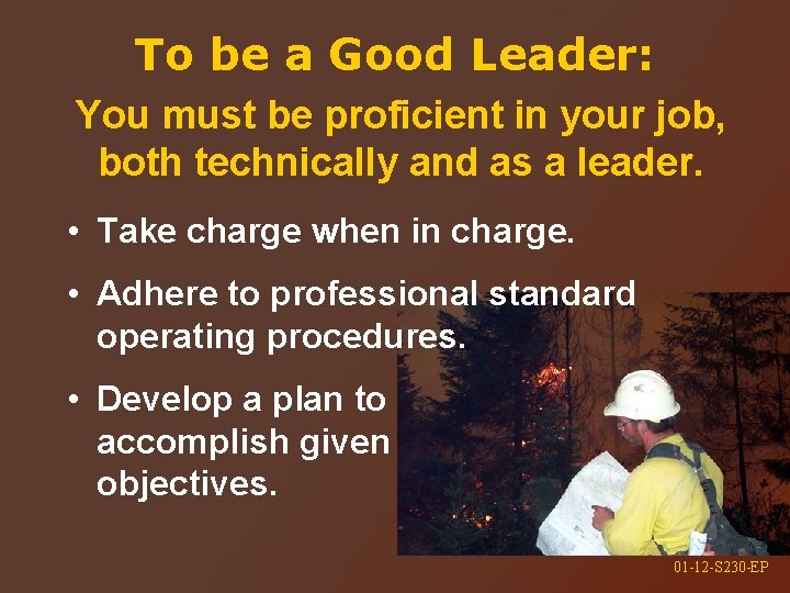 To be a Good Leader: You must be proficient in your job, both technically