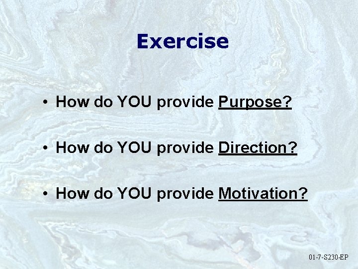 Exercise • How do YOU provide Purpose? • How do YOU provide Direction? •