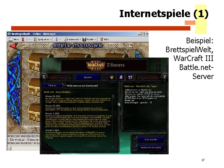 Internetspiele (1) Beispiel: Brettspiel. Welt, War. Craft III Battle. net. Server 17 