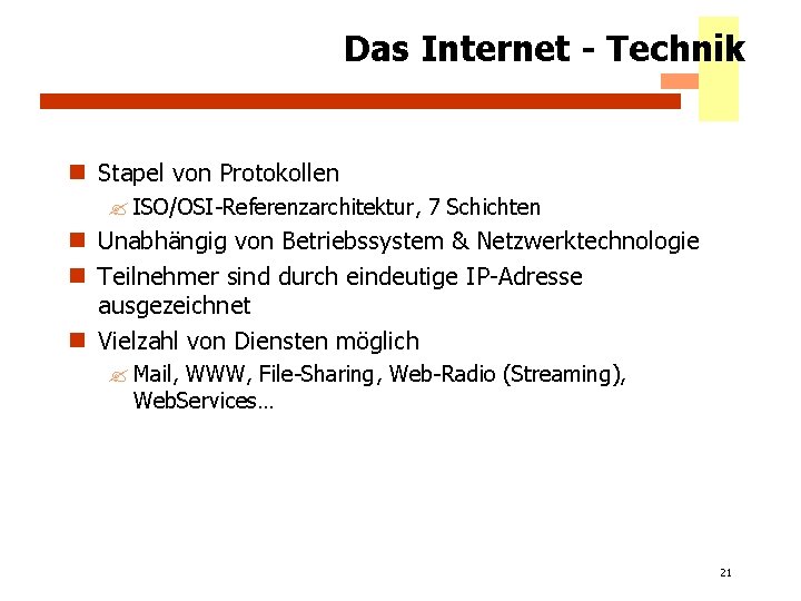 Das Internet - Technik n Stapel von Protokollen ? ISO/OSI-Referenzarchitektur, 7 Schichten n Unabhängig