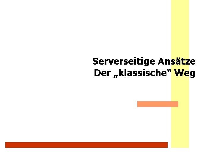 Serverseitige Ansätze Der „klassische“ Weg 