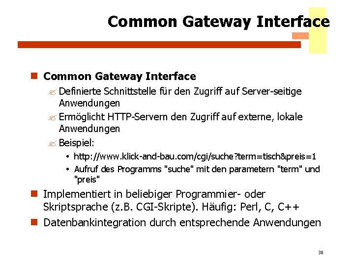 Common Gateway Interface n Common Gateway Interface ? Definierte Schnittstelle für den Zugriff auf