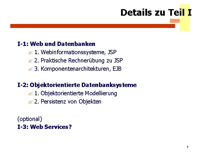 Details zu Teil I I-1: Web und Datenbanken ? 1. Webinformationssysteme, JSP ? 2.