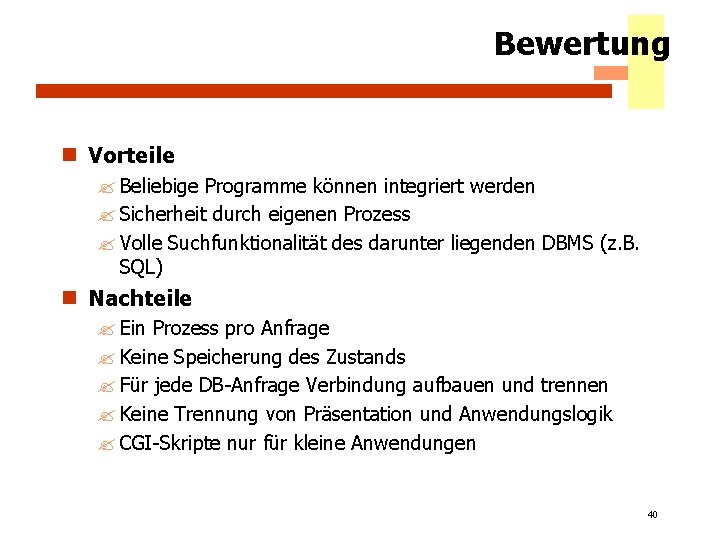 Bewertung n Vorteile ? Beliebige Programme können integriert werden ? Sicherheit durch eigenen Prozess