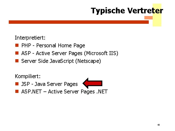 Typische Vertreter Interpretiert: n PHP - Personal Home Page n ASP - Active Server