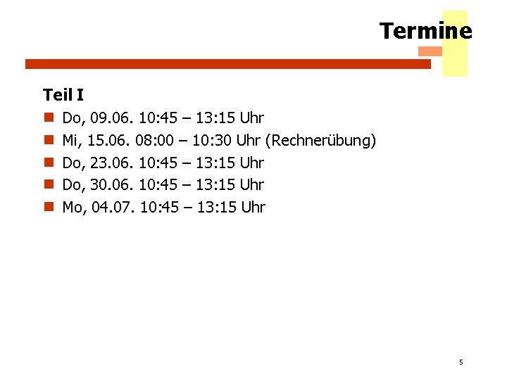 Termine Teil I n Do, 09. 06. 10: 45 – 13: 15 Uhr n