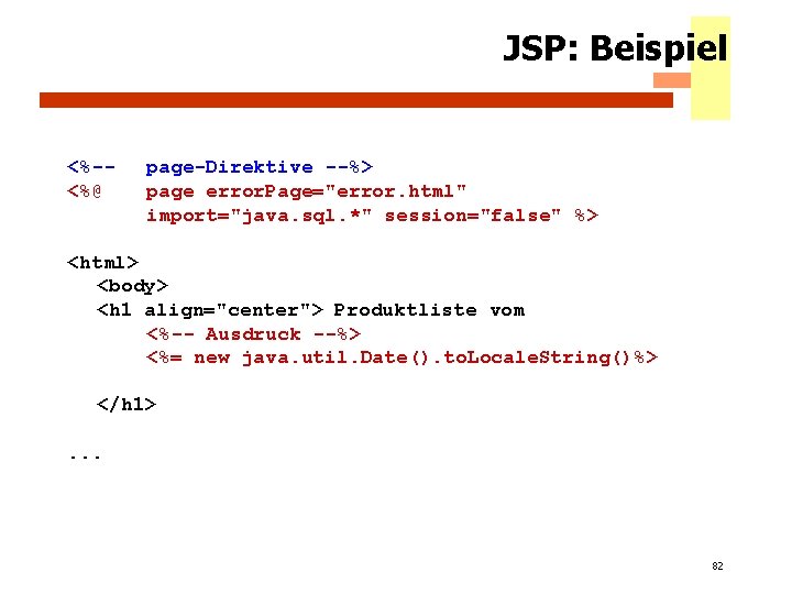 JSP: Beispiel <%-<%@ page-Direktive --%> page error. Page="error. html" import="java. sql. *" session="false" %>