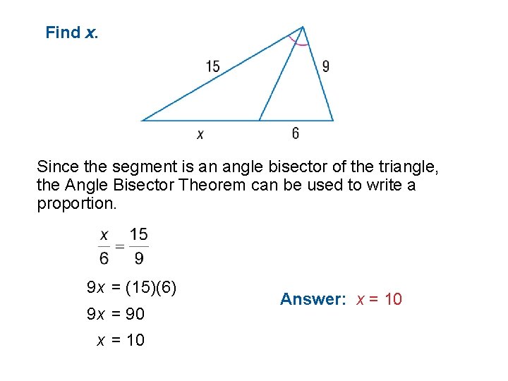 Find x. Since the segment is an angle bisector of the triangle, the Angle
