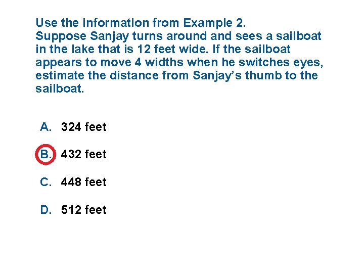 Use the information from Example 2. Suppose Sanjay turns around and sees a sailboat