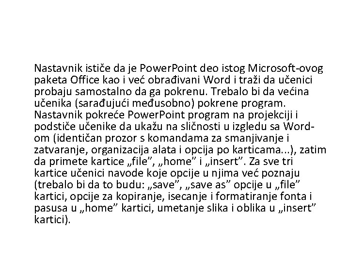 Nastavnik ističe da je Power. Point deo istog Microsoft-ovog paketa Office kao i već