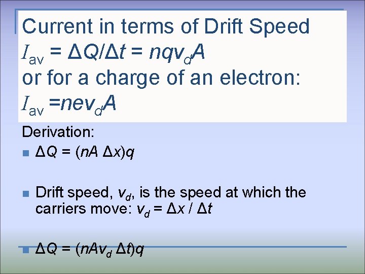 Current in terms of Drift Speed Iav = ΔQ/Δt = nqvd. A or for