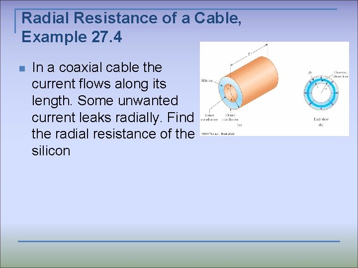 Radial Resistance of a Cable, Example 27. 4 n In a coaxial cable the