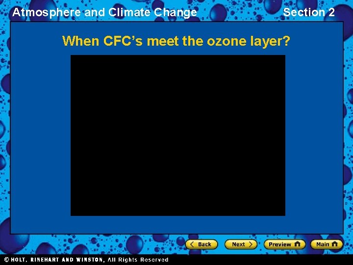 Atmosphere and Climate Change Section 2 When CFC’s meet the ozone layer? 