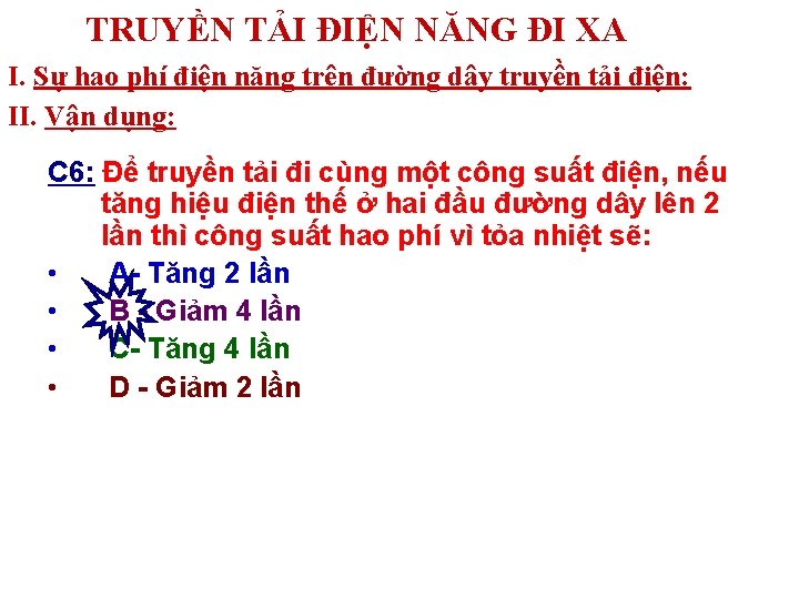 TRUYỀN TẢI ĐIỆN NĂNG ĐI XA I. Sự hao phí điện năng trên đường