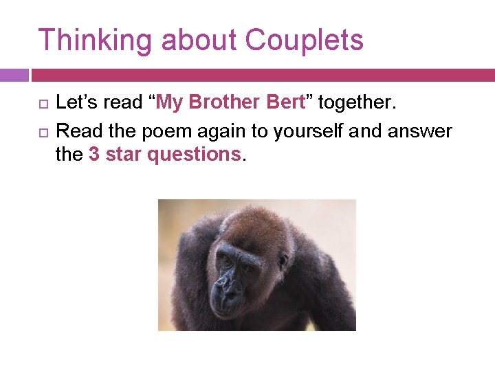 Thinking about Couplets Let’s read “My Brother Bert” together. Read the poem again to