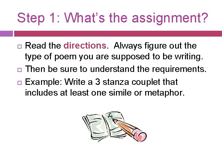 Step 1: What’s the assignment? Read the directions. Always figure out the type of