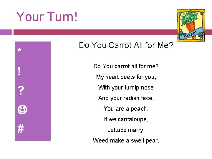Your Turn! * Do You Carrot All for Me? ! Do You carrot all